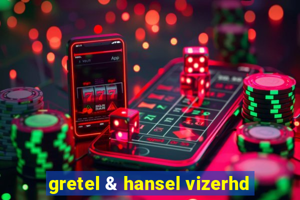 gretel & hansel vizerhd